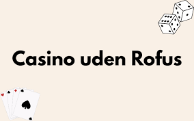Casino Uden Rufus Oplev Friheden i Online Spil 2039938425