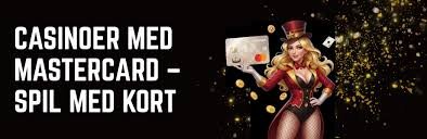 Casinoer med Mastercard En Guide til Sikker Spiloplevelse -409976309