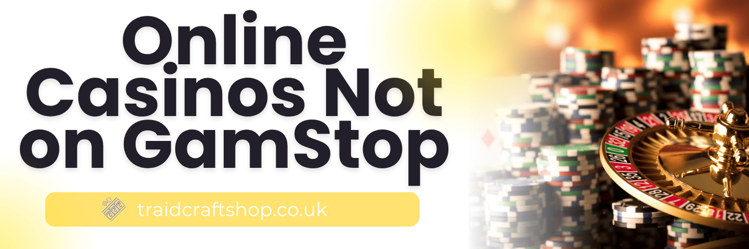 Exploring Casinos That Don't Use GamStop A Complete Guide