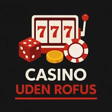 Oplev de Bedste Casinoer Uden Rufus