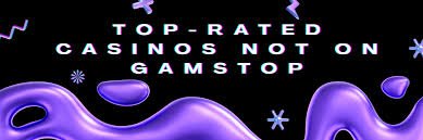Discovering Casinos Not on Gamstop UK Your Ultimate Gaming Experience