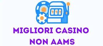 I migliori siti casino online non AAMS scopri il mondo del gioco d'azzardo